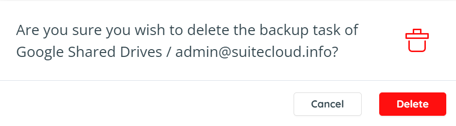 Are you sure you wish to delete the backup task of Google Shared Drives admin@suitecloud.info?