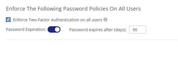 Enforce the following password policies on all users - 2FA, and password expiration after X days.